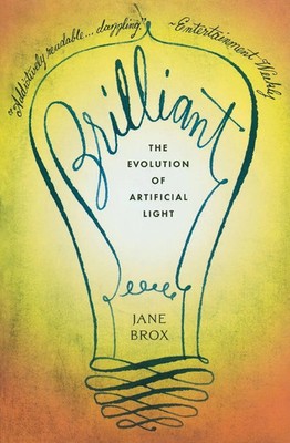 Brilliant The Evolution of Artificial Light Jane Brox Taschenbuch Englisch 2011