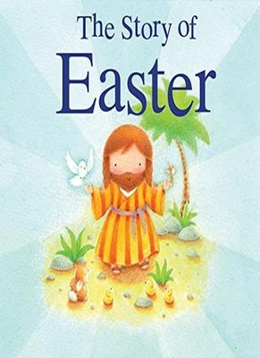 The Story of Easter,Juliet David,Steve Whitlow