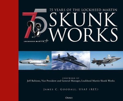 James C. Goodall | 75 years of the Lockheed Martin Skunk Works | Buch | Englisch