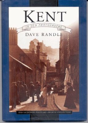 Kent in Old Photographs By Dave Randle. 9780750933827 | eBay