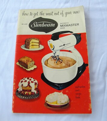 Sunbeam Automatic Mixmaster Mixer Instruction/Recipe Book 1957 Cookies Cakes Pie