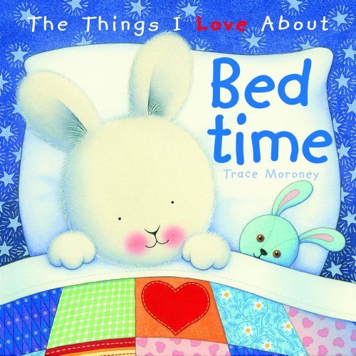 The Things I Love About Bedtime By Trace Moroney