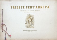Tassini - Trieste cent'anni fa. Otto tavole da stampe originali [Lega Naz. 1951]