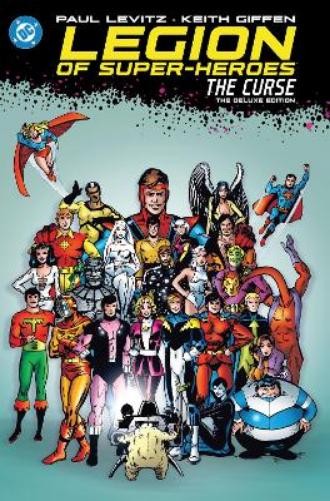 Paul Levitz Cur Legion of Super-Heroes: The Curse: The Deluxe (Copertina rigida)