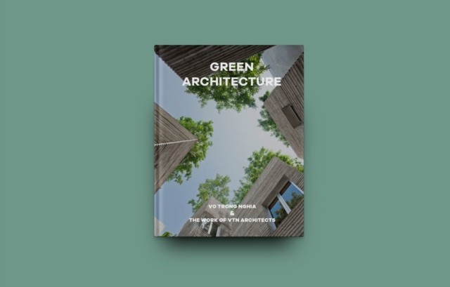 Green Architecture The work of Vo Trong Nghia | VTN Architects (Hardback Book)