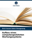 Etchi Assam Edwin Etengeneng | Aufbau Eines ComputergestüTzten Wartungssystems