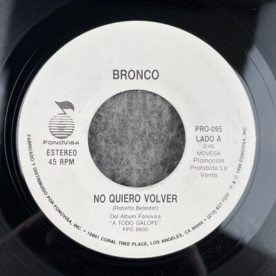 BRONCO No Quiero Volver / Mi Chica Dificil 45 Fonovisa PRO-095 UNPLAYED LATIN
