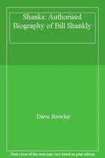 Shanks: Authorised Biography of Bill Shankly By Dave Bowler