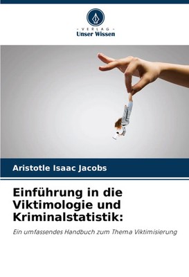 Aristotle Isaac Jacobs | Einführung in die Viktimologie und Kriminalstatistik: