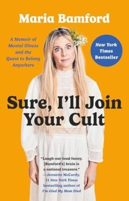 Sure, I'll Join Your Cult by Maria Bamford (Paperback Book)