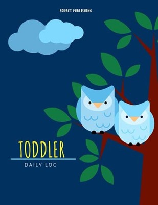 Toddler Daily Log: Nanny log book. Record sleeping, feeding schedule charts, dia
