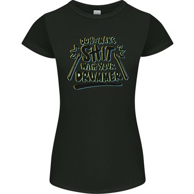 Mach Kein Mist Mit Deinem Schlagzeuger Damen Petite Schnitt T-Shirt