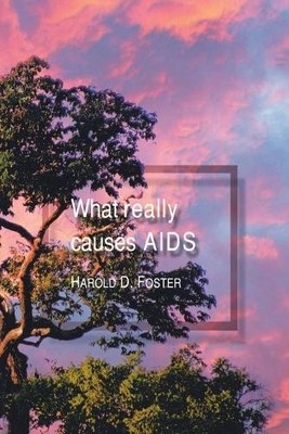 Harold D. Foster What Really Causes AIDS (Paperback)