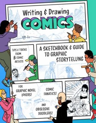Writing and Drawing Comics: A Sketchbook and Guide to Graphic Storytelling (Tip