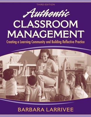Authentic Classroom Management: Creating a Learning Community and Building R...