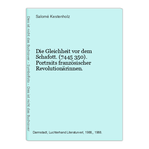 Die Gleichheit vor dem Schafott. (7445 350). Portraits französischer Rev 1136703 - Kestenholz, Salomé