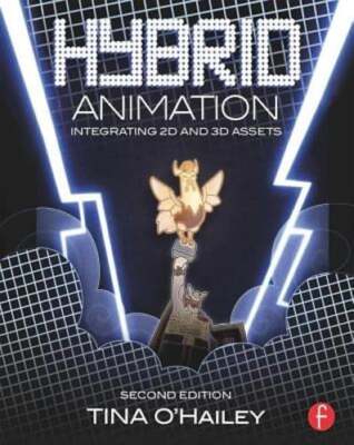 Hybrid Animation: Integrating 2D and 3D Assets by Tina O'Hailey: Used