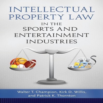 Intellectual Property Law in the Sports and Entertainment Industr