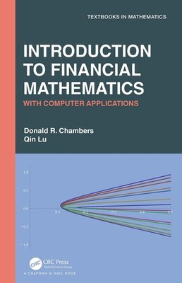 Introduction to Financial Mathematics: With Computer Applications by Donald R. C
