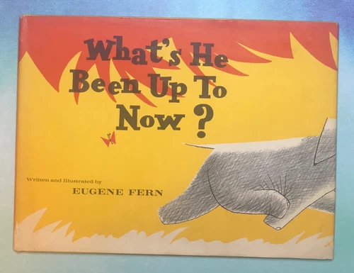 What’s He Been Up To Now? By Eugene Fern 1961 HC Kids Book with dust jacket - Picture 1 of 9