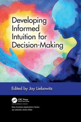Developing Informed Intuition for Decision-Making Jay Liebowitz Taschenbuch 2021