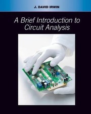 A Brief Introduction to Circuit Analysis by Irwin, J. David