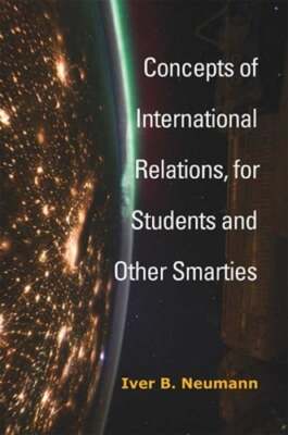 Concepts of International Relations, for Students and Other Smarties by Neumann