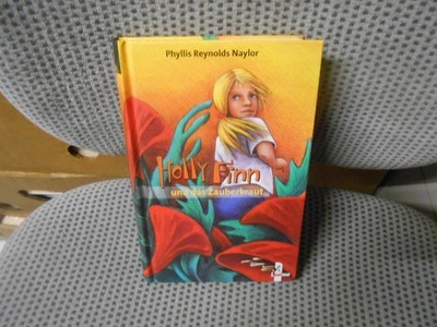 Holly Finn und das Zauberkraut Naylor, Phyllis Reynolds und Anne Braun
