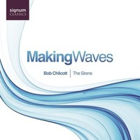 Bob Chilcott The S - Chilcott - Making Waves - Cd Album - G3Z