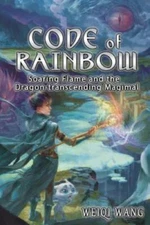 Code of Rainbow: Soaring Flame and the Exotic Magimal by Weiqi Wang