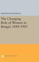 Meredith Borthwick | The Changing Role Of Women In Bengal, 1849-1905 | Buch