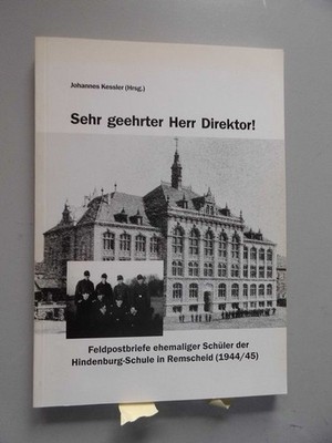 Sehr geehrter Herr Direktor! Feldpostbriefe ehemaliger Schüler der Hindenburg-Sc
