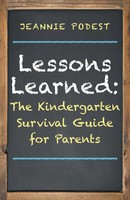 Lessons Learned The Kindergarten Survival Guide For Parents Jeannie Podest Buch