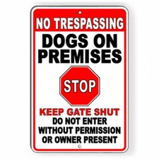 No Trespassing Dogs On Premises Stop Keep Gate Shut Metal Sign Or Decal BD066