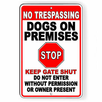 No Trespassing Dogs On Premises Stop Keep Gate Shut Metal Sign Or Decal  BD066 | eBay