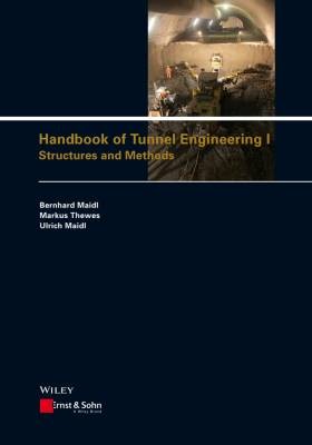 Handbook of Tunnel Engineering I, Bernhard Maidl,