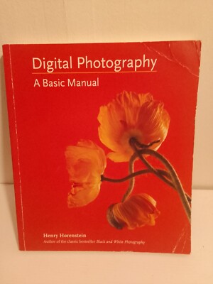 Digital Photography A Basic Manual Henry Horenstein Paperback 1st Print 2011