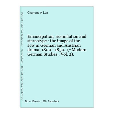 Emancipation, assimilation and stereotype : the image of the Jew in German and A