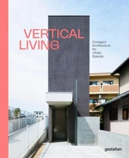 Vertical Living: Compact Architecture for Urban Spaces by Klanten, Robert (Edt)