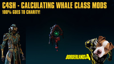 LVL 60 Borderlands 4 - C4SH CALCULATING WHALE CLASS MODS - 100% CHARITY!