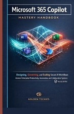 Microsoft 365 Copilot Mastery Handbook: Designing, Governing, and Scalin...