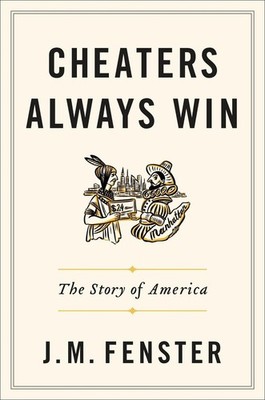 Cheaters Always Win: The Story of America by J.M. Fenster (English) Hardcover Bo