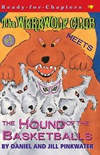 THE WEREWOLF CLUB MEETS THE HOUND OF THE BASKETBALLS #4 By Daniel Pinkwater