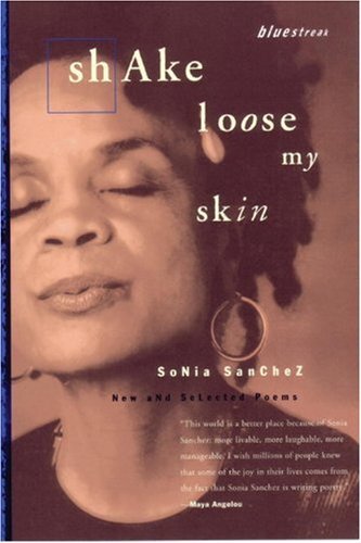 Shake Loose My Skin: New and Selected Poems Sanchez, Sonia