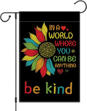 Be Kind Garden Flag Double Sided 12X18 Inch in a World Where You Can Be Anything
