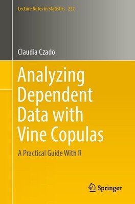 Analyzing Dependent Data with Vine Copulas A Practical Guide With R Czado Buch