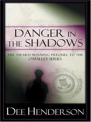 Danger in the Shadows (Prequel to the O'Malley Series) - Henderson, Dee - Go...