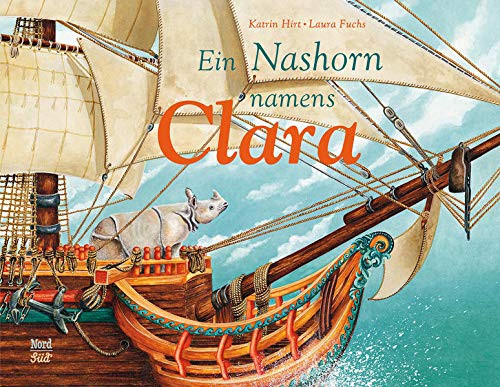 Katrin Hirt Laura Fuchs Ein Nashorn namens Clara (Tascabile)