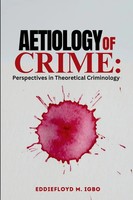 Aetiology Of Crime Perspectives In Theoretical Criminology Eddiefloyd Igbo Buch