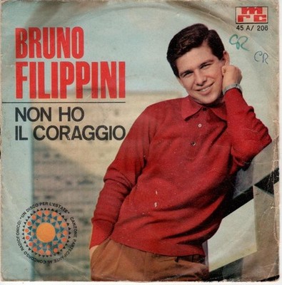 BRUNO FILIPPINI - Ich habe nicht den Mut / Ich liebe dich immer noch - 45 Runden (TOP)